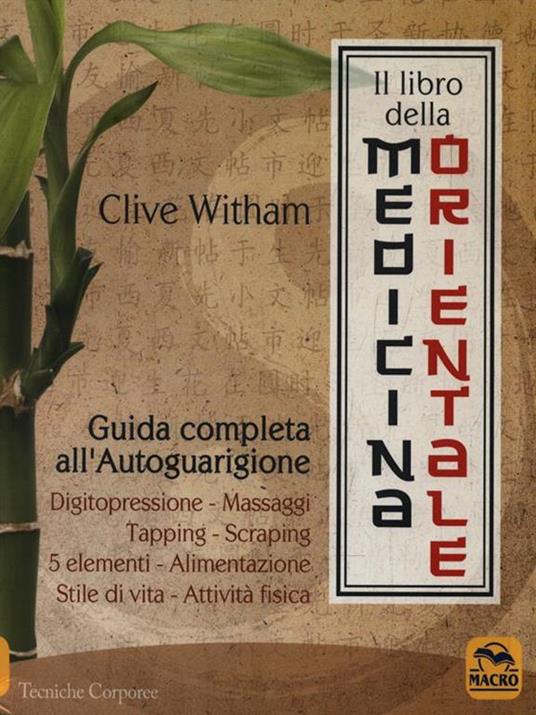 Il libro della medicina orientale. Guida completa all'autoguarigione - Clive Witham - copertina