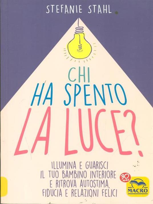 Chi ha spento la luce? Illumina e guarisci il tuo bambino interiore e ritrova autostima, fiducia e relazioni felici - Stefanie Stahl - copertina