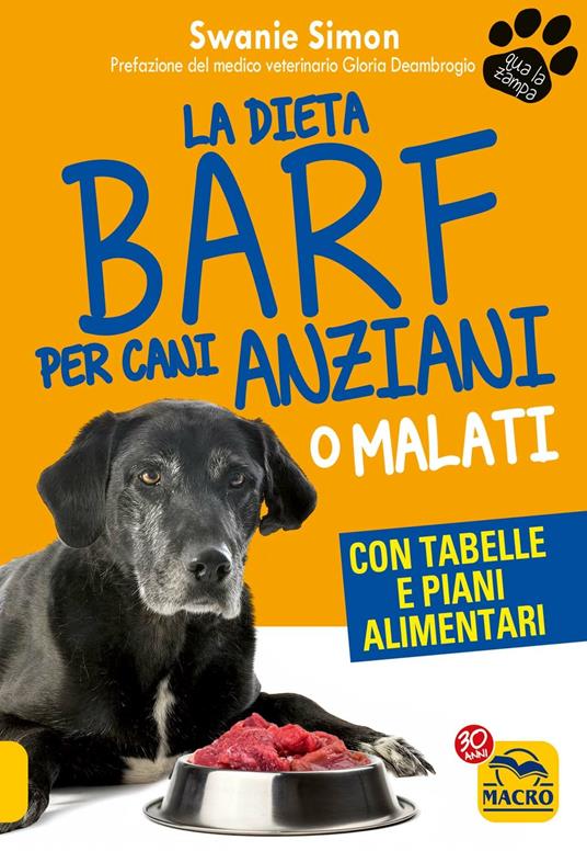 La dieta Barf per cani anziani o malati - Swanie Simon - 2