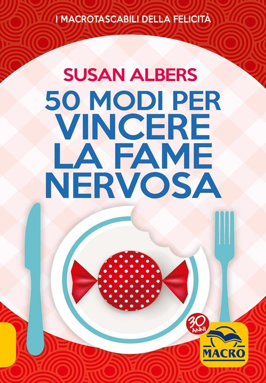 50 modi per vincere la fame nervosa - Susan Albers,E. Bonora - ebook
