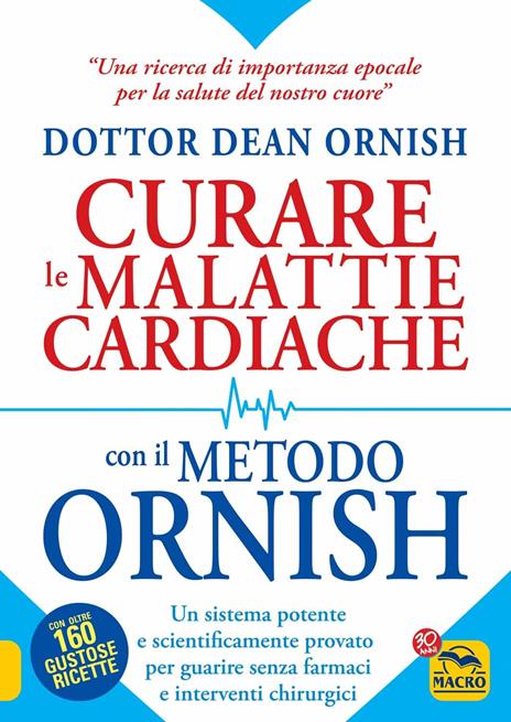 La cura naturale delle malattie cardiache. Senza farmaci e interventi chirurgici. Scopri il metodo Ornish - Dean Ornish - copertina