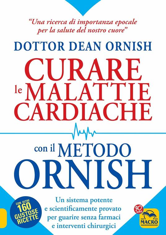 La cura naturale delle malattie cardiache. Senza farmaci e interventi chirurgici. Scopri il metodo Ornish - Dean Ornish - copertina