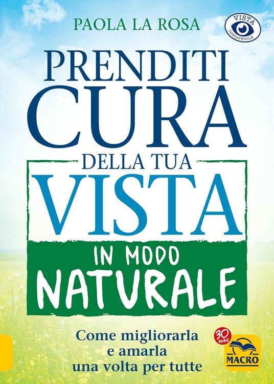 Prenditi cura della tua vista in modo naturale - Paola La Rosa - 3