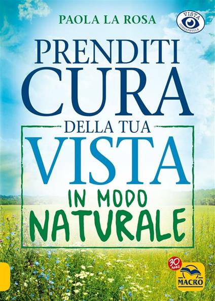 Prenditi cura della tua vista in modo naturale - Paola La Rosa - ebook