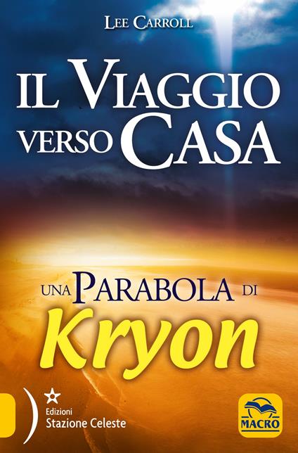 Il viaggio verso casa. Una parabola di Kryon - Lee Carroll,P. Magnani - ebook