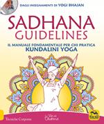 Sadhana guidelines. Il manuale fondamentale per chi pratica Kundalini yoga
