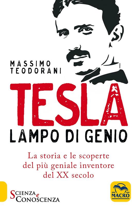 Tesla, lampo di genio. La storia e le scoperte del più geniale inventore del XX secolo - Massimo Teodorani - copertina