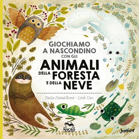 Giochiamo a nascondino con gli animali della foresta e della neve. Ediz. illustrata - Pavla Hanácková,Linh Dao - copertina