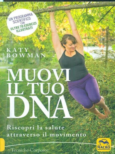 Muovi il tuo DNA. Riscopri la salute attraverso il movimento - Katy Bowman - 4