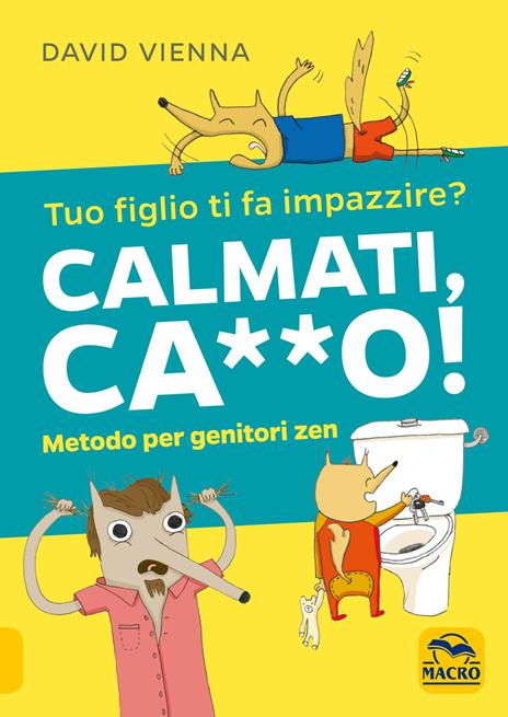 Calmati ca**o! Metodo per genitori zen - David Vienna - copertina