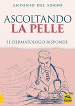 Ascoltando la pelle. Il dermatologo risponde