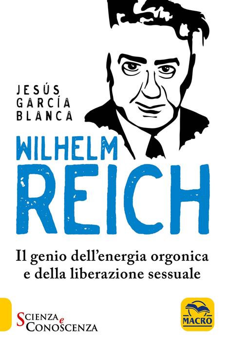 Wilhelm Reich. Il genio dell'energia orgonica e della liberazione sessuale - Jesús García Blanca - copertina