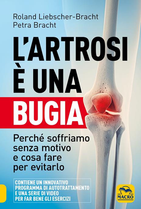 L'artrosi è una bugia. Perché soffriamo senza motivo e cosa fare per evitarlo - Roland Liebscher-Bracht,Petra Bracht - copertina