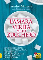 L' amara verità sullo zucchero. Cosa conosciamo del «veleno bianco»: i suoi effetti e le vere quantità che ingeriamo ogni giorno