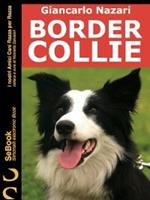 Border Collie. I nostri amici cani razza per razza. Vol. 9