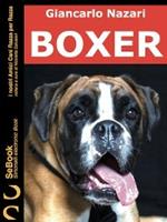 Boxer. I nostri amici cani razza per razza. Vol. 10