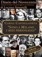 Carlo Castellaneta. «Sono a Milano i miei personaggi». Diario del Novecento