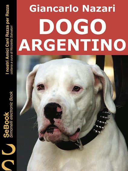 DOGO ARGENTINO - Giancarlo Nazari - ebook