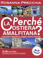 Perché la Costiera Amalfitana? 10 domande e risposte per viaggiare davvero informati