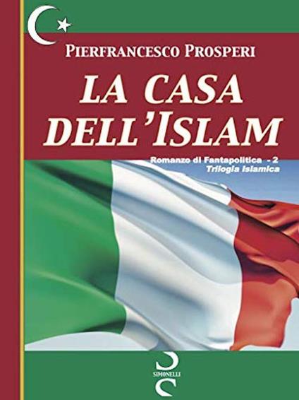 LA CASA DELL'ISLAM - Pierfrancesco Prosperi - ebook