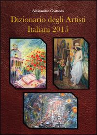 Dizionario degli artisti italiani 2015 - Alessandro Costanza - copertina