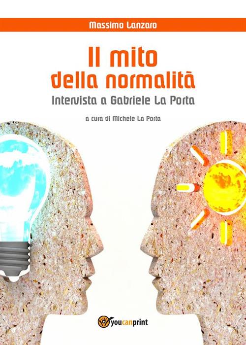 Il mito della normalità. Intervista a Gabriele La Porta - Massimo Lanzaro - ebook