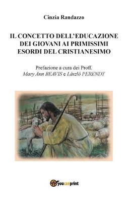 Il concetto dell'educazione dei giovani ai primissimi esordi del cristianesimo - Cinzia Randazzo - copertina