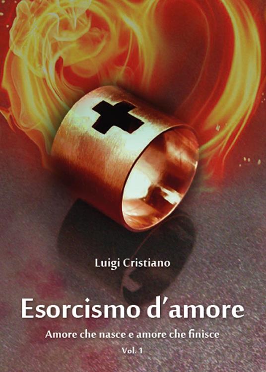 Esorcismo d'amore. Vol. 1 - Luigi Cristiano - copertina
