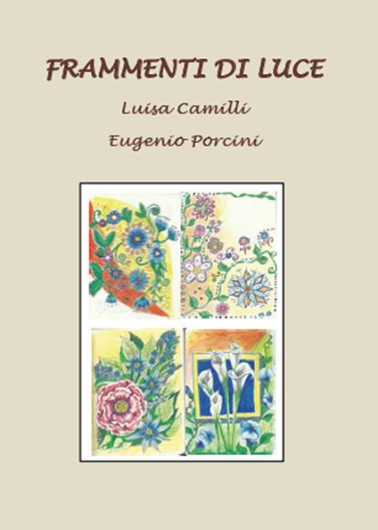 Frammenti di luce - Eugenio Porcini,Luisa Camilli - copertina