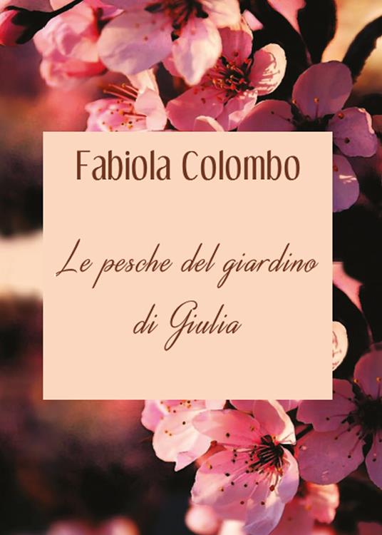 Le pesche del giardino di Giulia - Fabiola Colombo - copertina