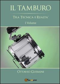 Il tamburo tra tecnica e realtà. Vol. 1 - Ottavio Gusmini - copertina