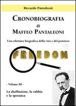 Cronobiografia di Maffeo Pantaleoni. Una rilettura biografica della vita e del pensiero. Vol. 3: La disillusione, la rabbia e la speranza.