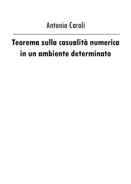 Teorema sulla casualità numerica in un ambiente determinato - Antonio Caroli - copertina