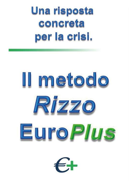 Il metodo Rizzo EuroPlus. Una risposta concreta per la crisi - Giuseppe Rizzo - copertina