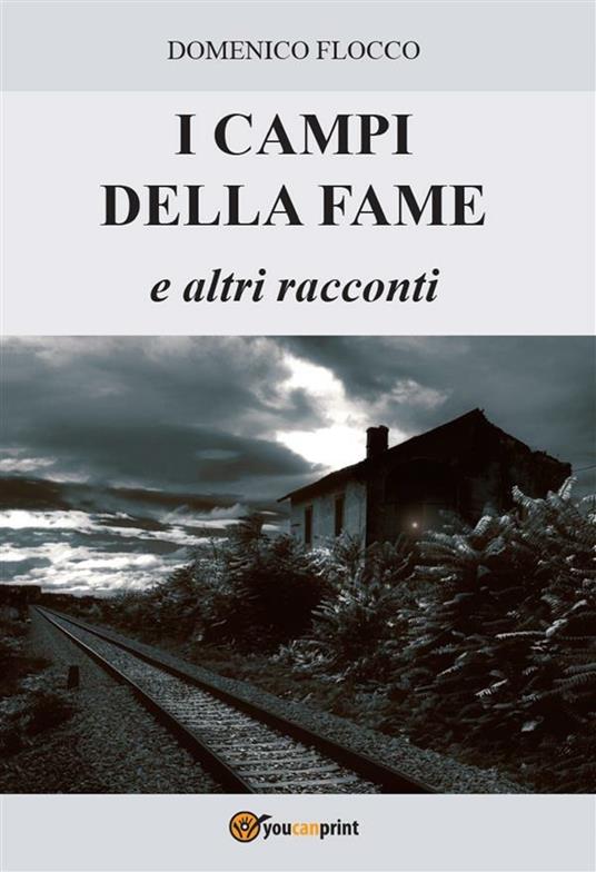 I campi della fame e altri racconti - Domenico Flocco - ebook
