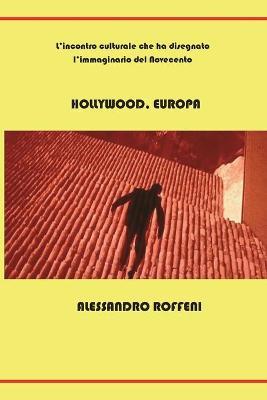 Hollywood, Europa - Alessandro Roffeni - copertina