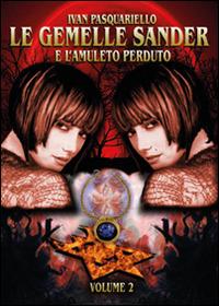 Le gemelle Sander e l'amuleto perduto. Vol. 2 - Ivan Pasquariello - copertina