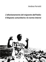 L' allontanamento del migrante dall'Italia: il disposto comunitario e le norme interne