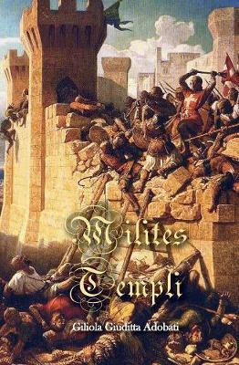 Milites templi - Giliola Giuditta Adobati - copertina