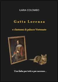 Gatta Lorenza e i fantasmi di palazzo Vertemate - Ilaria Colombo - copertina