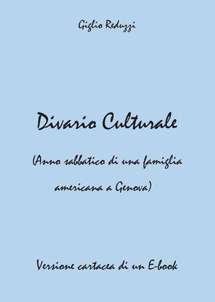 Divario culturale (Anno sabbatico di una famiglia americana a Genova) - Giglio Reduzzi - ebook