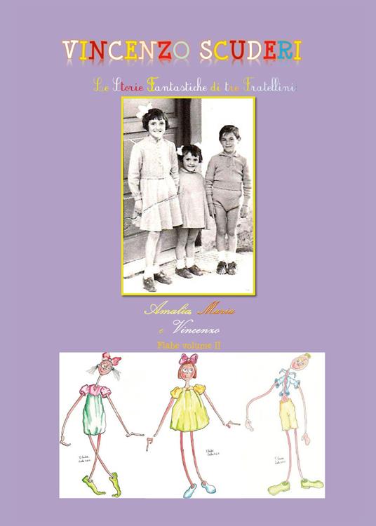 Le storie fantastiche di tre fratellini Amalia, Maria e Vincenzo. Vol. 2 - Vincenzo Scuderi - copertina