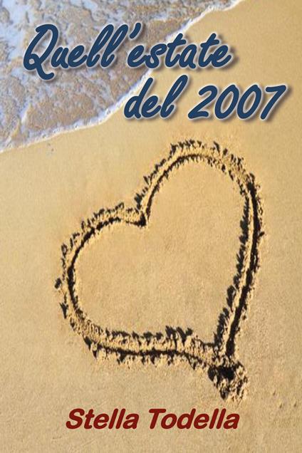 Quell'estate del 2007 - Stella Todella - copertina