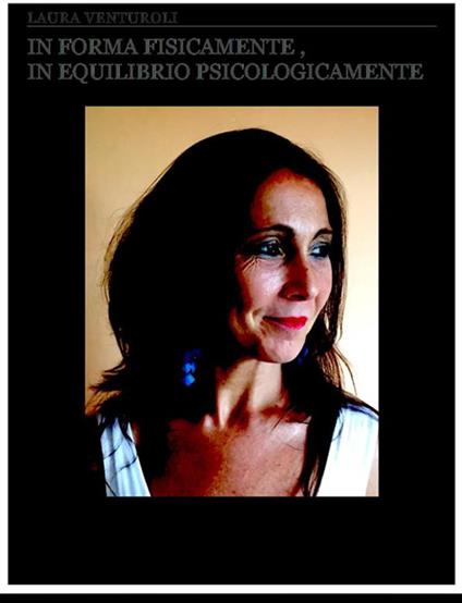 In forma fisicamente, in equilibrio psicologicamente - Laura Venturoli - ebook