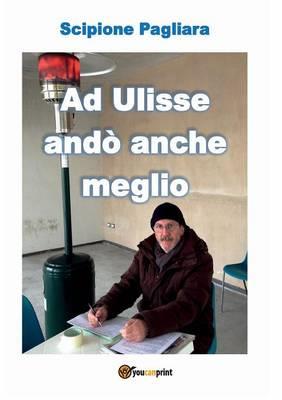 Ad Ulisse andò anche meglio - Scipione Pagliara - copertina