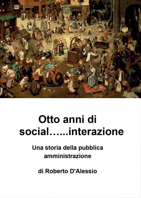 Otto anni di social... interazione - Roberto D'Alessio - copertina
