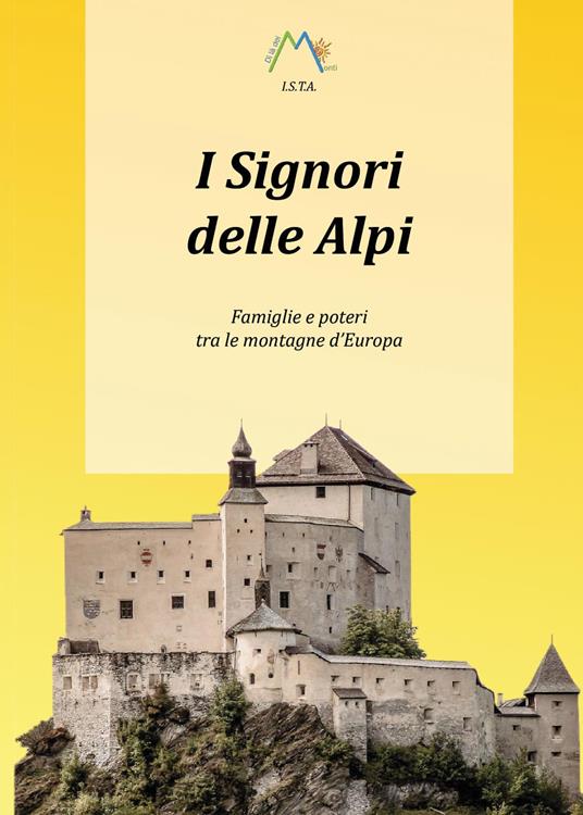 I signori delle Alpi. Famiglie e poteri tra le montagne d'Europa - Luca Giarelli - copertina