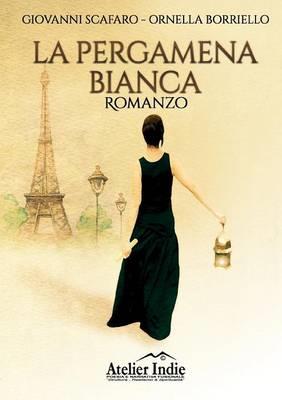 La pergamena bianca - Giovanni Scafaro,Ornella Borriello - copertina