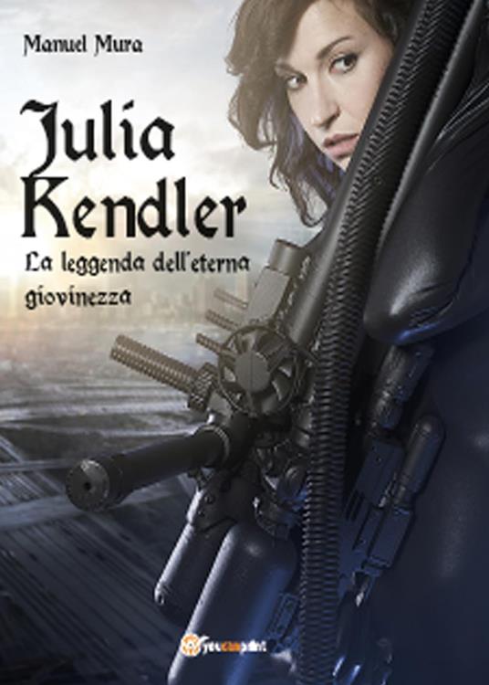 Julia Kendler. La leggenda dell'eterna giovinezza - Manuel Mura - copertina