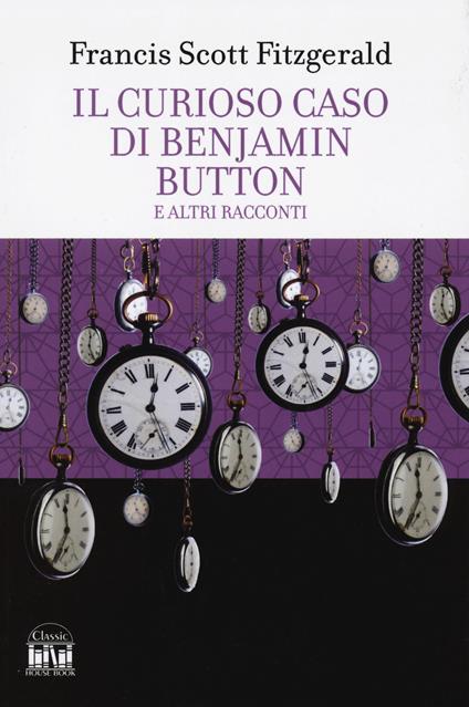 Il curioso caso di Benjamin Button e altri racconti - Francis Scott Fitzgerald - copertina